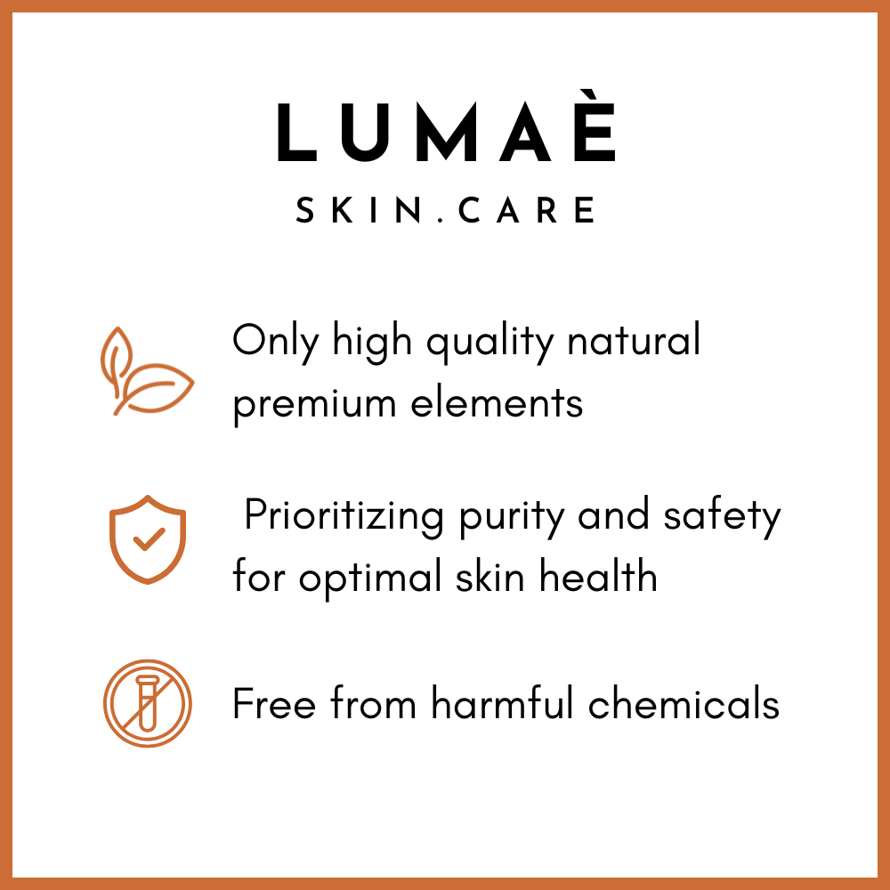 Lumae skin care
Only high quality natural premium elements
Prioritizing purity and safety for optimal skin health
Free from harmful chemicals