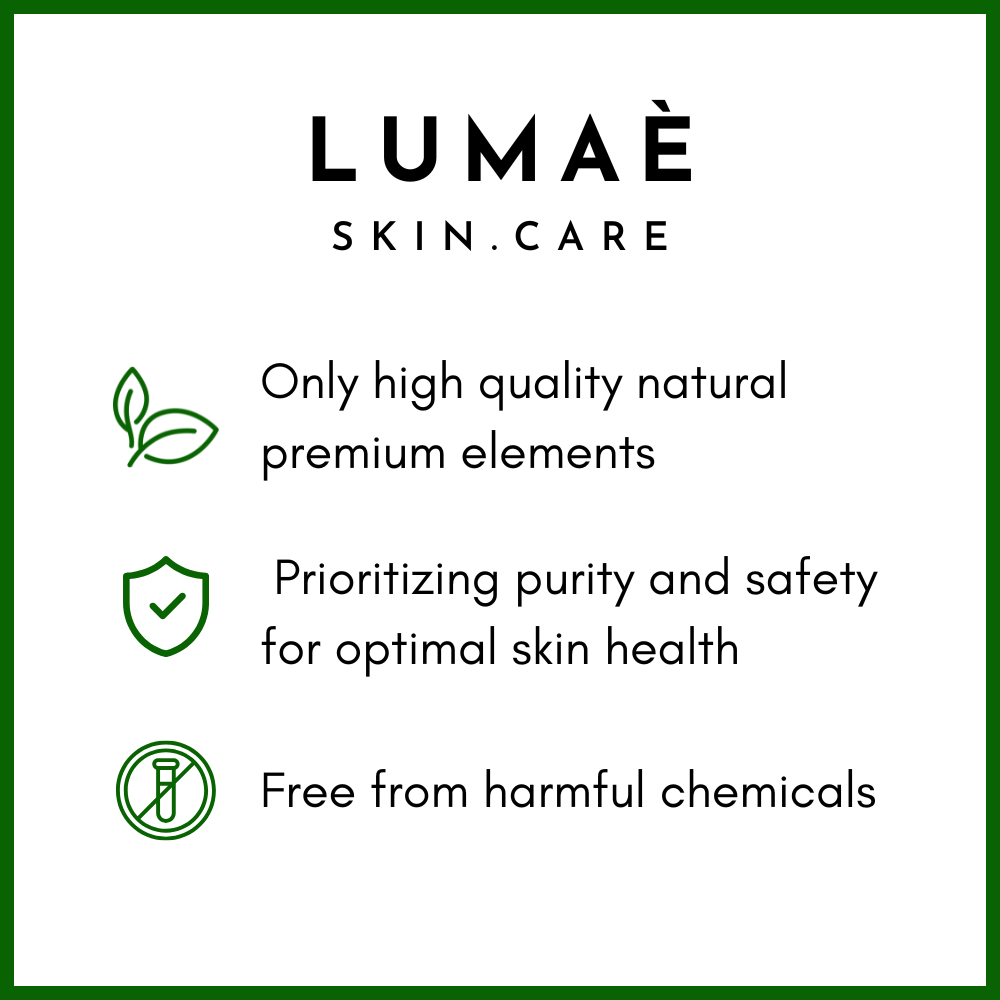 Lumae skin care
Only high quality natural premium elements
Prioritizing purity and safety for optimal skin health
Free from harmful chemicals